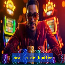 ora  o de lucifer para ganhar na mega sena